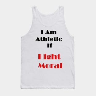 I Am Athletic If High Moral Tank Top